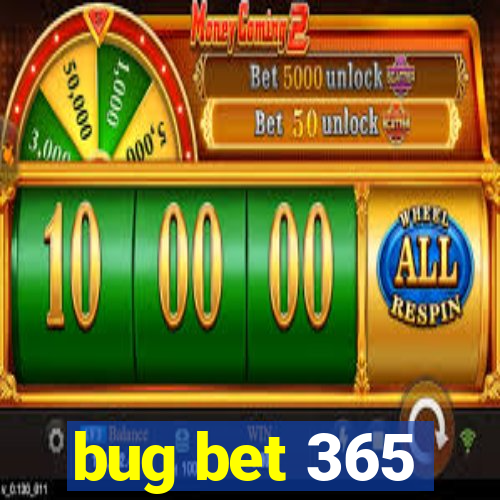 bug bet 365